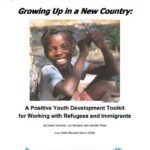 Growing Up in a New Country: A Positive Youth Development Toolkit for Working with Refugees and Immigrants