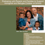 Partnering with Parents and Families to Support Immigrant and Refugee Children at School