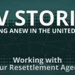 SIV Stories: Starting Anew in the United States – Working with Your Resettlement Agency