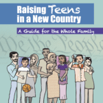 Raising Teens in a New Country: A Guide for the Whole Family