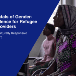 Fundamentals of Gender-Based Violence (GBV) for Refugee Service Providers: What Does a Culturally Responsive Approach Mean?