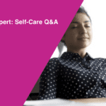Ask an Expert: Self-Care Q&A