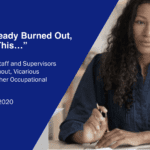 “I Was Already Burned Out, and Now This…” Strategies for Staff and Supervisors to Mitigate Burnout, Vicarious Trauma, and Other Occupational Hazards