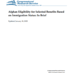 Updated Afghan Eligibility for Selected Benefits Based on Immigration Status: In Brief