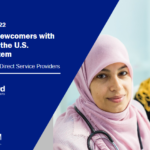 Assisting Newcomers with Navigating the U.S. Health Care System: An Introduction for Direct Service Providers
