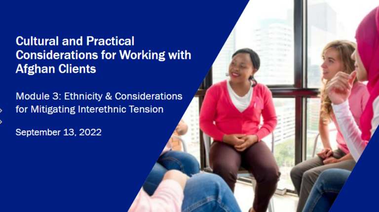 Cultural and Practical Considerations for Working with Afghan Clients, Ethnicity and Consideration for Mitigating Interethnic Tension – Module 3