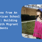 Reflections from An Afghan American School Counselor: Building Bridges with Migrant Students