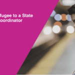 From a Refugee to a State Refugee Coordinator