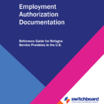 Employment Authorization Documentation Reference Guide for Refugee Service Providers in the U.S.