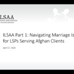 Navigating Marriage Issues for LSP’s Serving Afghan Clients – ILSAA Part 1